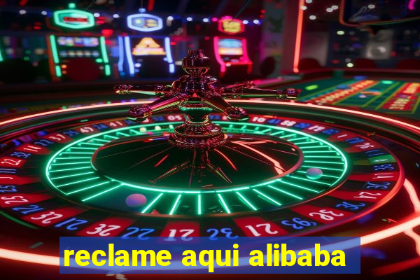 reclame aqui alibaba